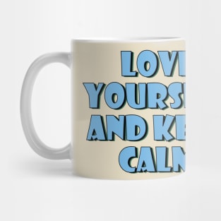 Love yourself and keep calm. Mug